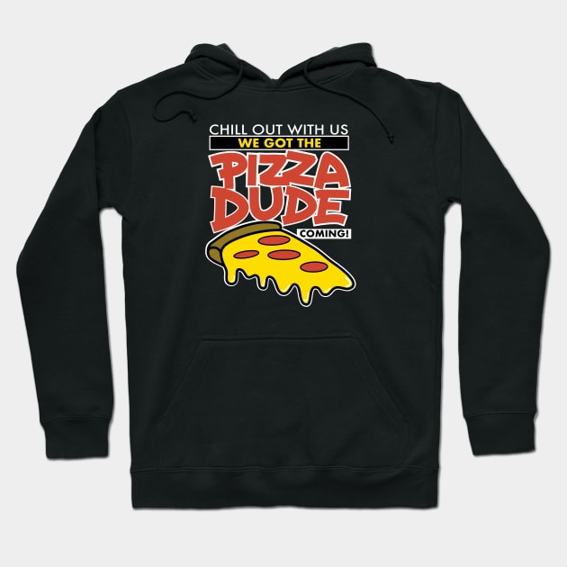 We Got The Pizza Dude Coming! Hoodie by VOLPEdesign